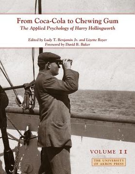 From Coca-Cola to Chewing Gum: The Applied Psychology of Harry Hollingworth, Volume II (en Inglés)