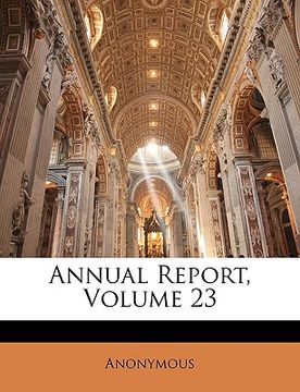 portada annual report, volume 23 (in English)