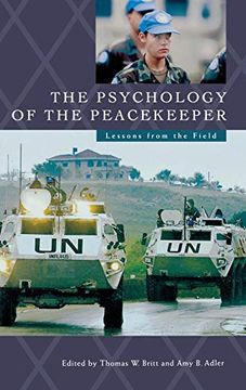 portada The Psychology of the Peacekeeper: Lessons From the Field (Psychological Dimensions to war and Peace,) (en Inglés)