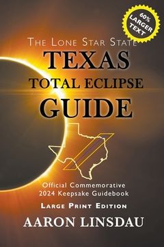 portada Texas Total Eclipse Guide (LARGE PRINT): Official Commemorative 2024 Keepsake Guidebook (in English)