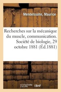 portada Quelques Recherches Relatives À La Mécanique Du Muscle, Communication: Société de Biologie, 29 Octobre 1881 (en Francés)