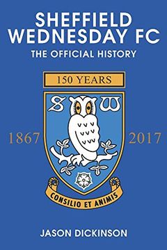 portada Sheffield Wednesday fc: The Official History 1867-2017 (en Inglés)