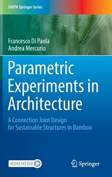 portada Parametric Experiments in Architecture: A Connection Joint Design for Sustainable Structures in Bamboo (en Inglés)
