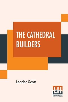 portada The Cathedral Builders: The Story Of A Great Masonic Guild (in English)