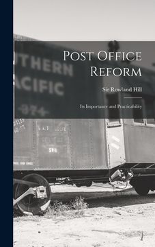 portada Post Office Reform [microform]: Its Importance and Practicability (in English)