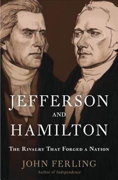 Jefferson and hamilton the rivalry that forged best sale a nation