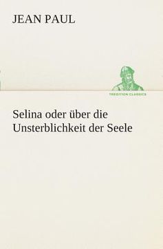 portada Selina oder über die Unsterblichkeit der Seele (in German)