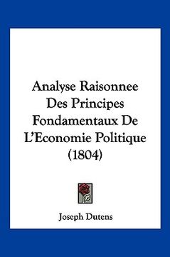 portada Analyse Raisonnee Des Principes Fondamentaux De L'Economie Politique (1804) (en Francés)