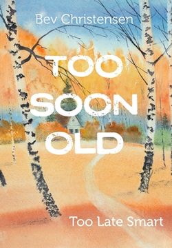 portada Too Soon Old: Too Late Smart (en Inglés)