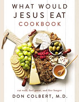 portada What Would Jesus eat Cookbook: Eat Well, Feel Great, and Live Longer (en Inglés)