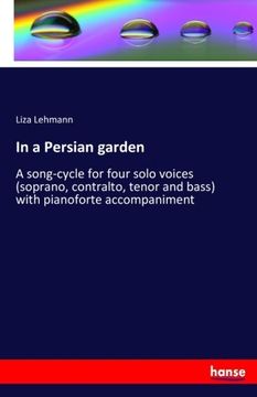 portada In a Persian garden: A song-cycle for four solo voices (soprano, contralto, tenor and bass) with pianoforte accompaniment