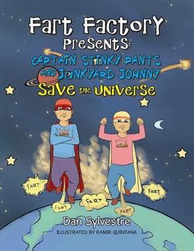 portada Fart Factory Presents: Captain Stinky Pants and Junkyard Johnny Save the Universe (in English)