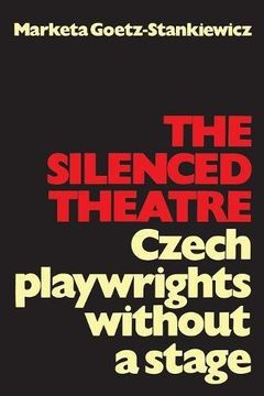 portada The Silenced Theatre: Czech Playwrights Without a Stage (en Inglés)