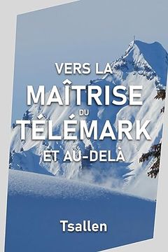 portada Vers la Maîtrise du Télémark et Au-Delà (en Francés)