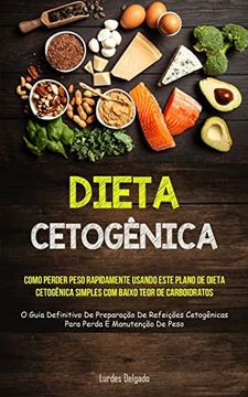 portada Dieta Cetogênica: Como Perder Peso Rapidamente Usando Este Plano de Dieta Cetogênica Simples com Baixo Teor de Carboidratos (in Portuguese)