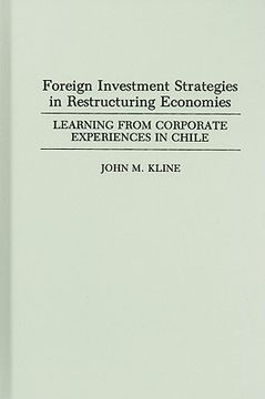 portada foreign investment strategies in restructuring economies: learning from corporate experiences in chile (en Inglés)