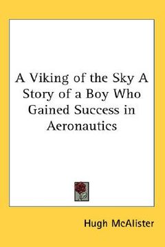portada a viking of the sky a story of a boy who gained success in aeronautics (en Inglés)