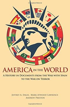 portada America in the World: A History in Documents From the war With Spain to the war on Terror (in English)