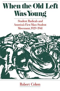 portada When the old Left was Young: Student Radicals and America's First Mass Student Movement, 1929-1941 (en Inglés)