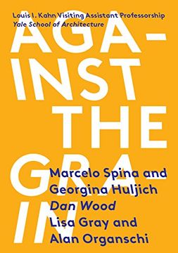 portada Against the Grain: Louis i. Kahn Visiting Assistant Professorship (en Inglés)