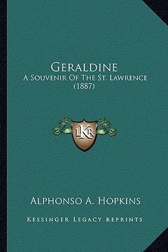 portada geraldine: a souvenir of the st. lawrence (1887) a souvenir of the st. lawrence (1887) (in English)