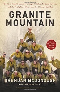 portada Granite Mountain: The Firsthand Account of a Tragic Wildfire, Its Lone Survivor, and the Firefighters Who Made the Ultimate Sacrifice