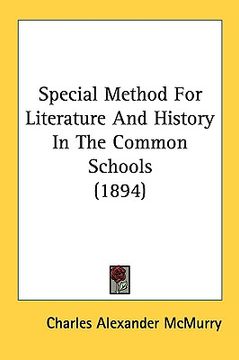 portada special method for literature and history in the common schools (1894) (in English)