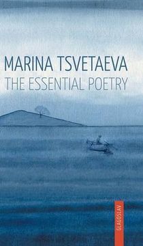 Marina Tsvetaeva: The Essential Poetry