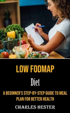 portada Low Fodmap Diet: A Beginner's Step-by-step Guide to Meal Plan for Better Health (en Inglés)