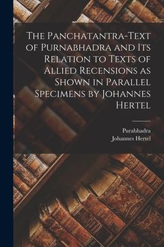 portada The Panchatantra-text of Purnabhadra and Its Relation to Texts of Allied Recensions as Shown in Parallel Specimens by Johannes Hertel