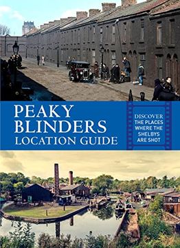 portada Peaky Blinders Location Guide: Discover the Places Where the Shelbys Are Shot (en Inglés)