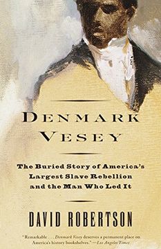 portada Denmark Vesey: The Buried Story of America's Largest Slave Rebellion and the man who led it (in English)