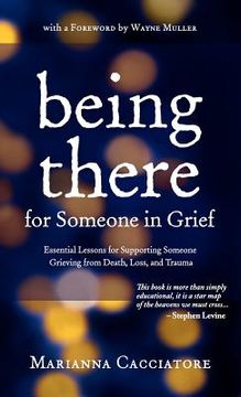 portada being there for someone in grief - essential lessons for supporting someone grieving from death, loss and trauma