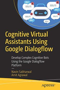 portada Cognitive Virtual Assistants Using Google Dialogflow: Develop Complex Cognitive Bots Using the Google Dialogflow Platform (en Inglés)