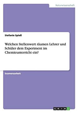 portada Welchen Stellenwert Rumen Lehrer und Schler dem Experiment im Chemieunterricht ein (in German)