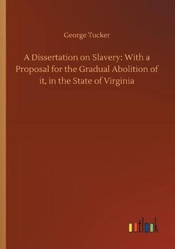 portada A Dissertation on Slavery: With a Proposal for the Gradual Abolition of it, in the State of Virginia 