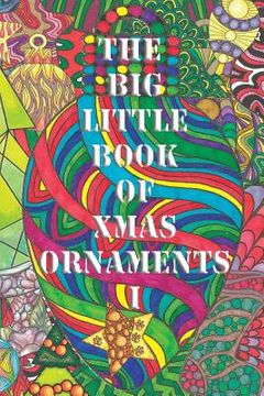 portada The Big Little Book of Xmas Ornaments 1: Christmas coloring fun for all !