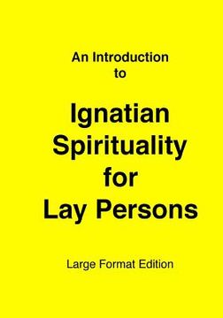 portada Introduction to Ignatian Spirituality for Lay Persons: Large Format Edition (en Inglés)