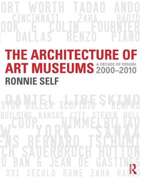 portada The Architecture of art Museums: A Decade of Design: 2000 - 2010 (en Inglés)