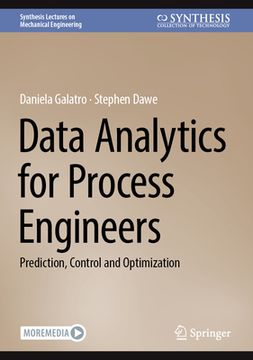 Data Analytics for Process Engineers: Prediction, Control and Optimization (en Inglés)