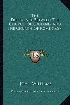 portada the difference between the church of england, and the church of rome (1687) (in English)