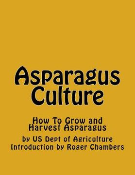 portada Asparagus Culture: How To Grow and Harvest Asparagus (en Inglés)