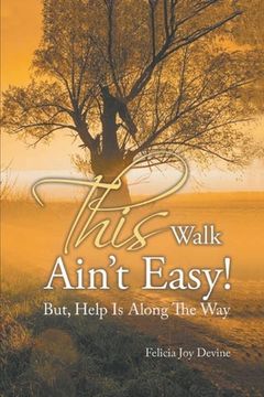portada This Walk Ain't Easy!: But, Help Is Along the Way (en Inglés)