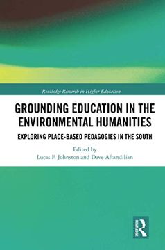 portada Grounding Education in Environmental Humanities: Exploring Place-Based Pedagogies in the South (Routledge Research in Higher Education) (in English)