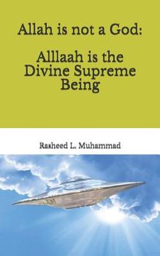 portada Allah is not a God: Alllaah Is The Supreme Being (in English)