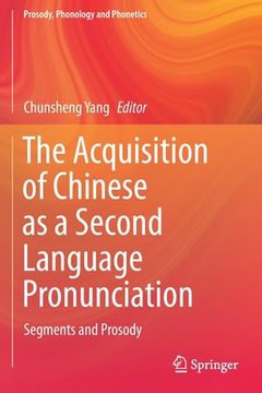 portada The Acquisition of Chinese as a Second Language Pronunciation: Segments and Prosody (in English)