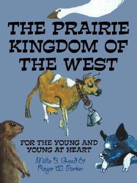 portada the prairie kingdom of the west: for the young and young at heart