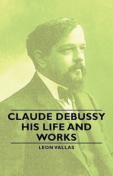 portada claude debussy - his life and works (en Inglés)
