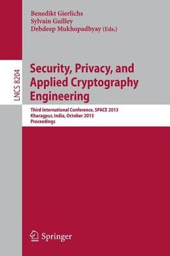 portada Security, Privacy, And Applied Cryptography Engineering: Third International Conference, Space 2013, Kharagpur, India, October 19-23, 2013, Proceedings (lecture Notes In Computer Science (8204)) (en Inglés)
