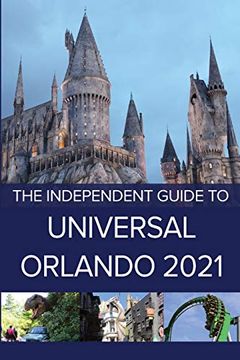 portada The Independent Guide to Universal Orlando 2021 (The Independent Guide To. Theme Park Series) (in English)